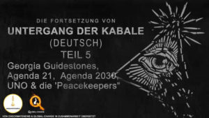 E05 – Georgia Guidestones, Agenda 21, Agenda 2030, UNO & die Peacekeepers